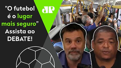 "É mais fácil pegar COVID no FUTEBOL ou ÔNIBUS LOTADO?" Vampeta e Mauro discutem sobre a paralisação