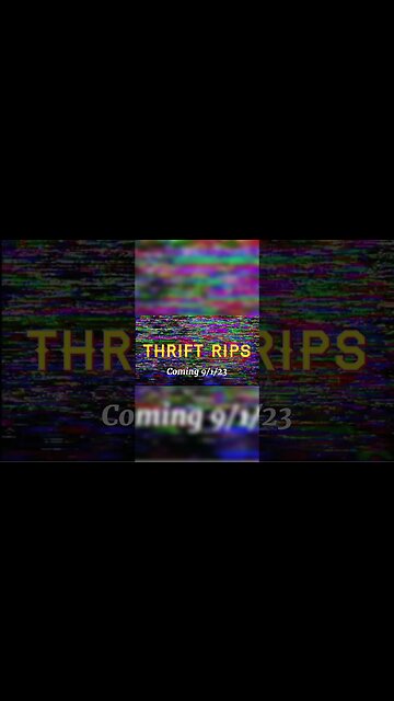 THRIFT RIPS - New Channel Coming Soon