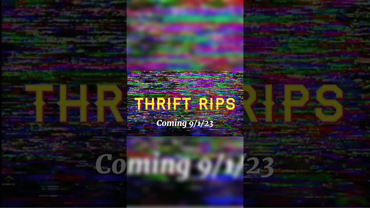 THRIFT RIPS - New Channel Coming Soon
