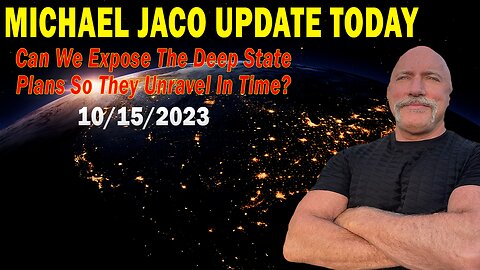 Michael Jaco Update Today Oct 15: "Can We Expose The Deep State Plans So They Unravel In Time?"