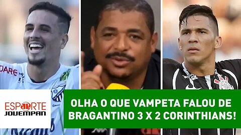 OLHA o que VAMPETA achou de Bragantino 3 x 2 Corinthians!