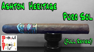 Ashton Heritage Puro Sol (Full Review) - Should I Smoke This