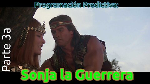 Programación Predictiva: Sonja la Guerrera (Parte 3a)