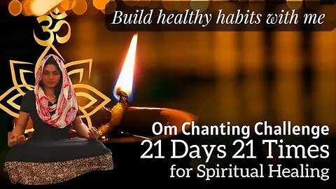 21 Day 21 Times Om Chanting Challenge #healthyhabits