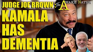 The Awake Nation Judge Joe Brown: Kamala Has Dementia