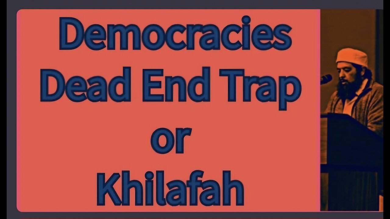 Sheikh Omar Baloch - Democracies Dead End Traps or KHILAFAH