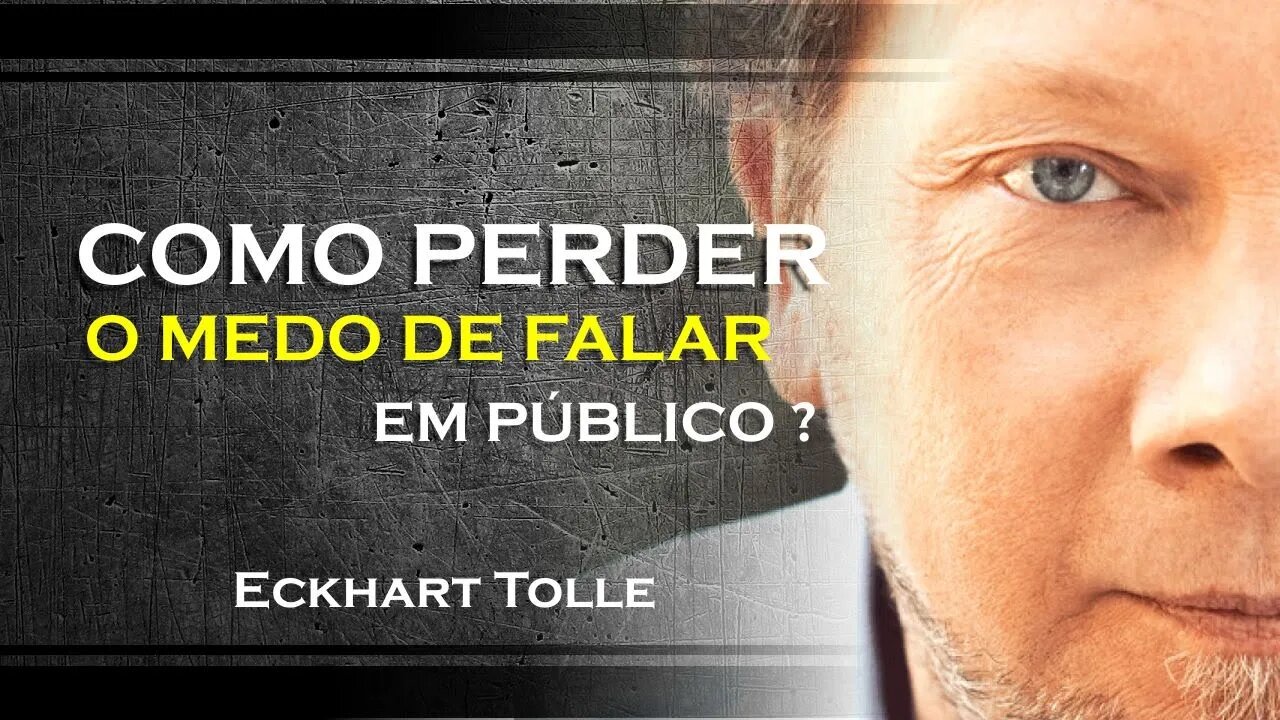 COMO ACABAR COM O MEDO DE FALAR EM PÚBLICO, ECKHART TOLLE DUBLADO 2023