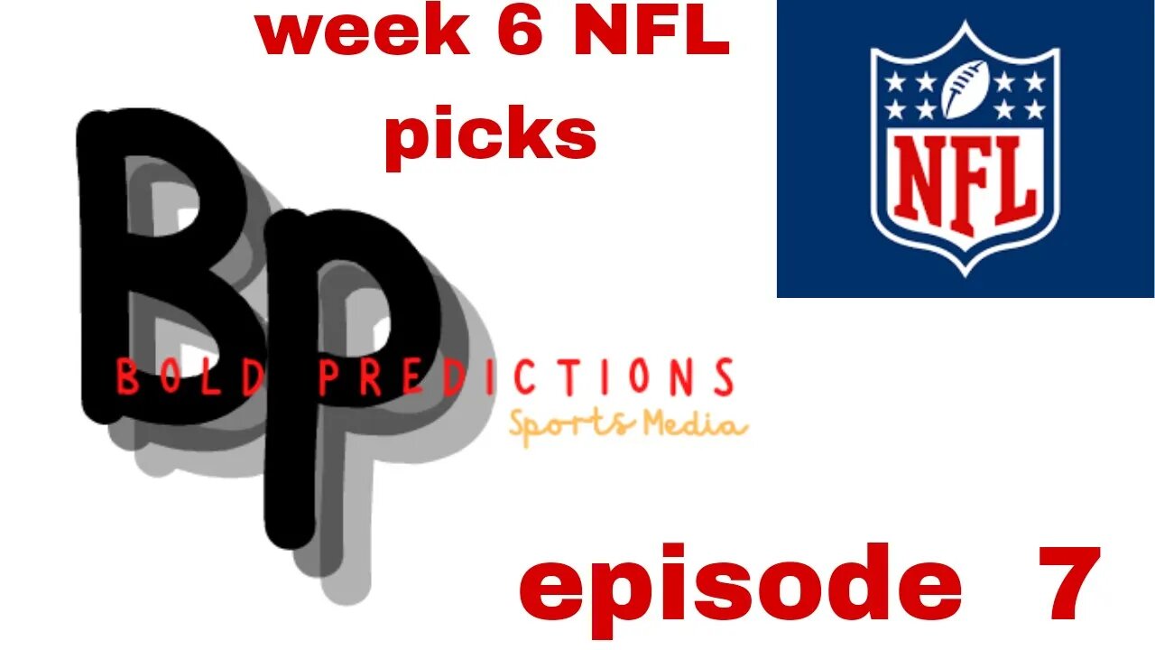 Bold Predictions podcast episode 7. NFL week 6 picks and Bold Top7 teams. special guest.