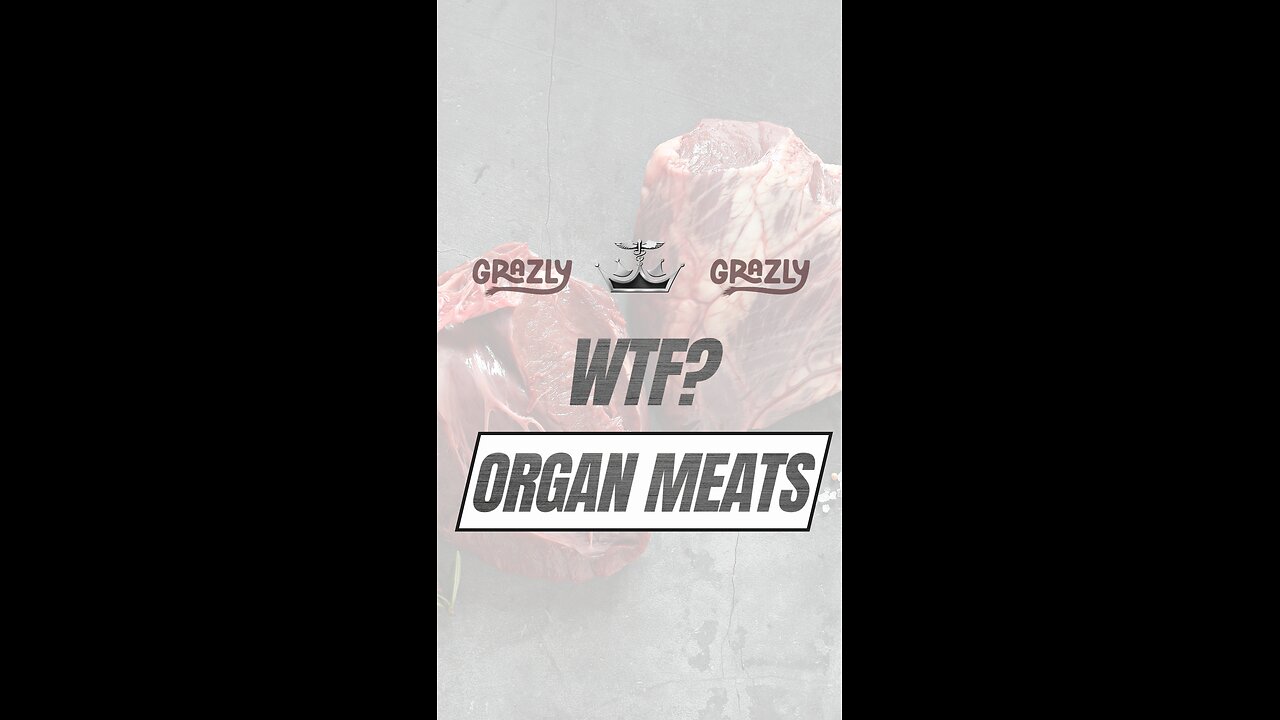 WTF? Organ Meats Grazly