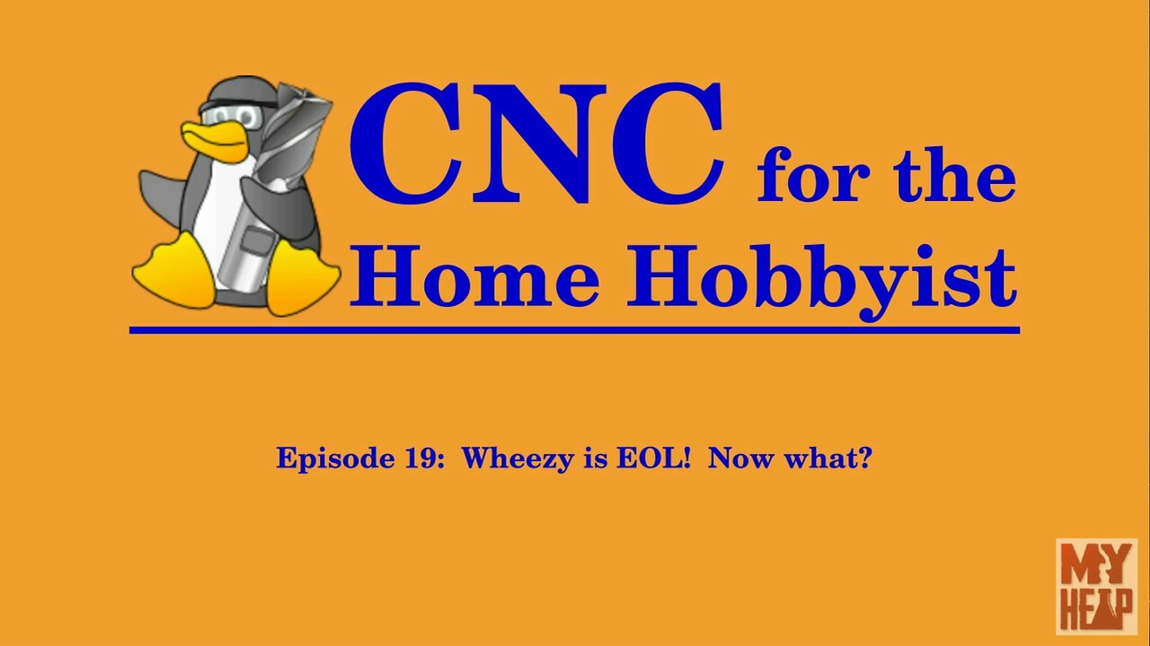 LinuxCNC for the Hobbyist - 019 - Debian Wheezy is EOL, Now What?