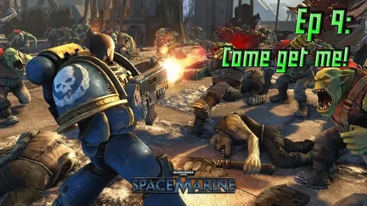 Well what a day - Warhammer 40K: Space Marine EP9