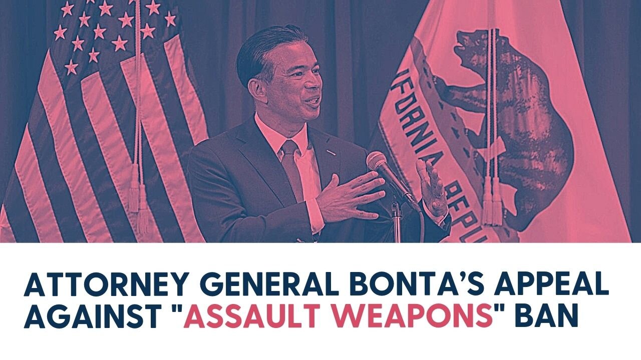 Attorney General Bonta’s appeal against "Assault Weapons" ban