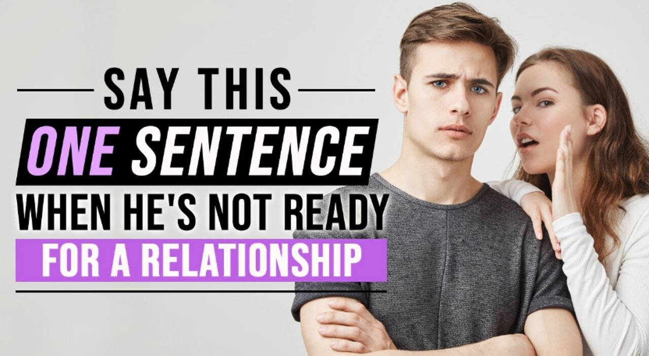 Say This ONE Sentence When He's Not Ready for a Relationship| Filthy 'hidden secret'