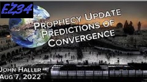 08/07/2022_ John Haller's Prophecy Update Predictions of Convergence