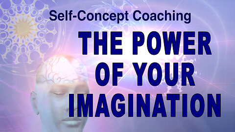 Your Self-Concept and your Imagination