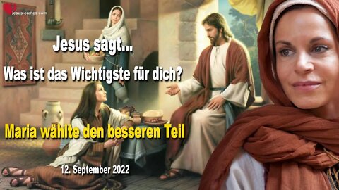 12.09.2022 ❤️ Was ist das Wichtigste für dich? Denk dran... Maria wählte den besseren Teil