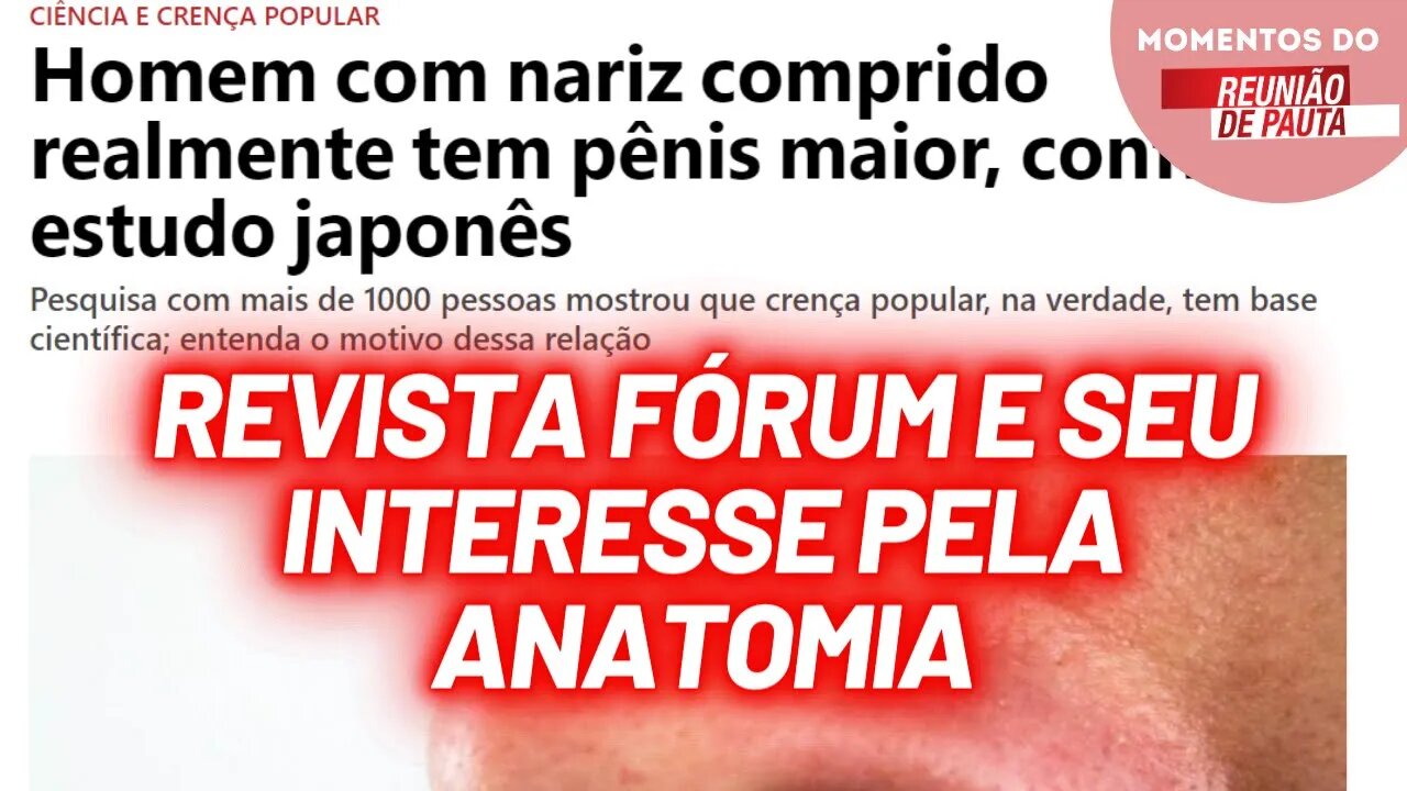 Revista Fórum e seu interesse pela anatomia | Momentos do Reunião de Pauta