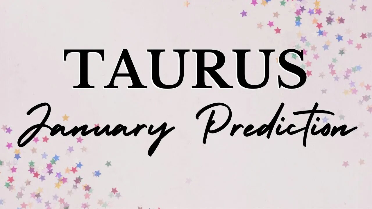 TAURUS January 2023 Tarot Prediction (Sun/Moon/Rising)