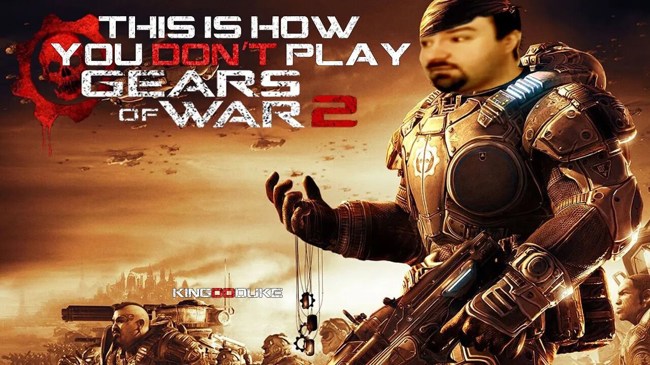 This is How You DON'T Play Gears of War 2 - Downs, Death & Objectives Failed - KingDDDuke TiHYDP 108