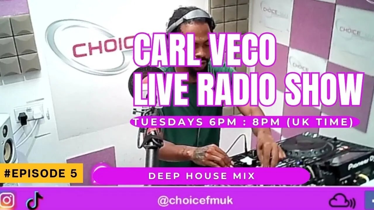 Carl Veco | Choice FM UK | Radio Show | Episode 5 | Deep House Mix