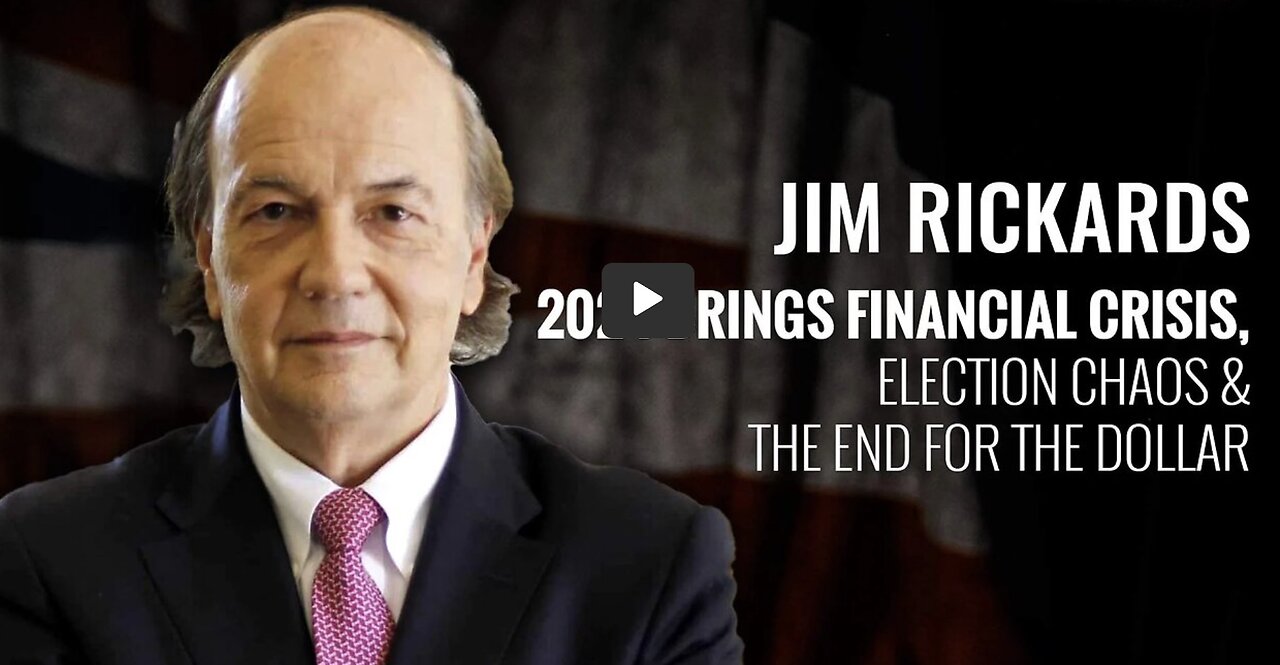 James Rickards - 2024 Brings Financial Crisis, Election Chaos & the End For The Dollar