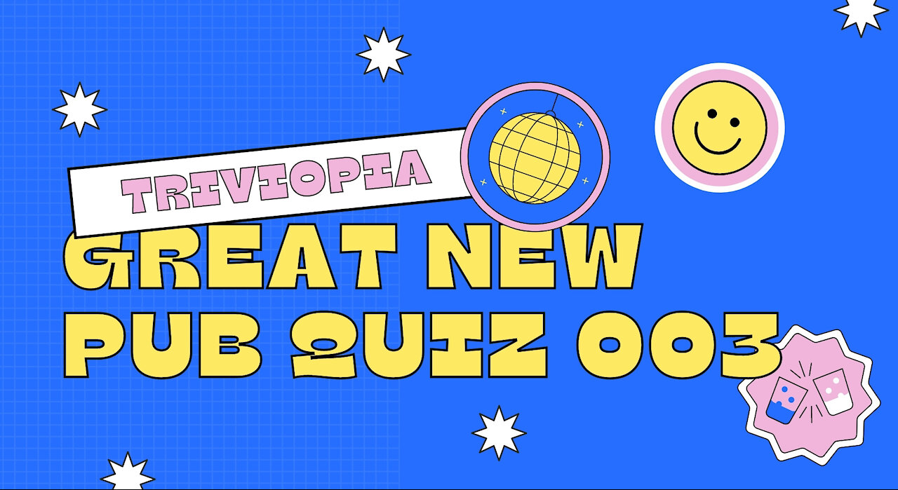 Pub Quiz 003 [General Knowledge Quiz] [Pub Quiz Questions] [Trivia Questions]