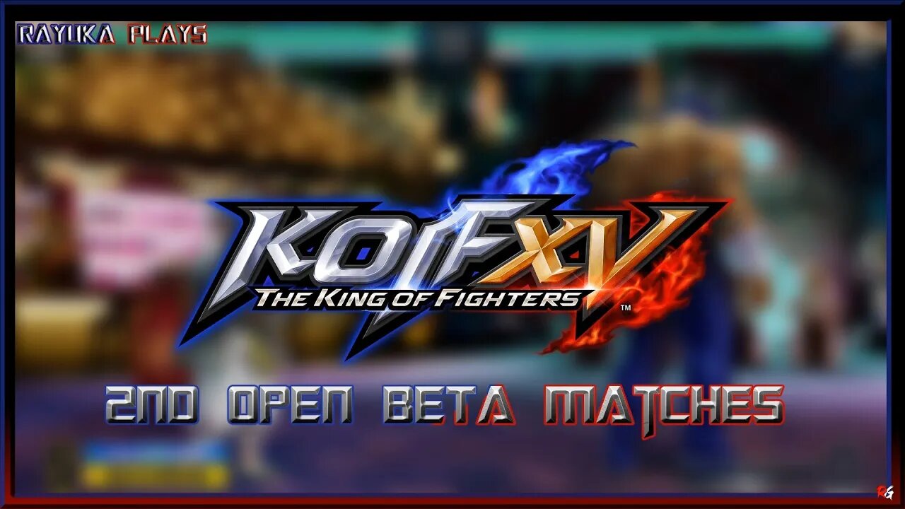 Rayuka Plays: King of Fighters 15 - 2nd Open Beta Matches