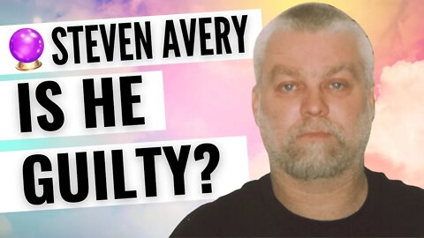 Is Steven Avery Guilty? Psychic Reading