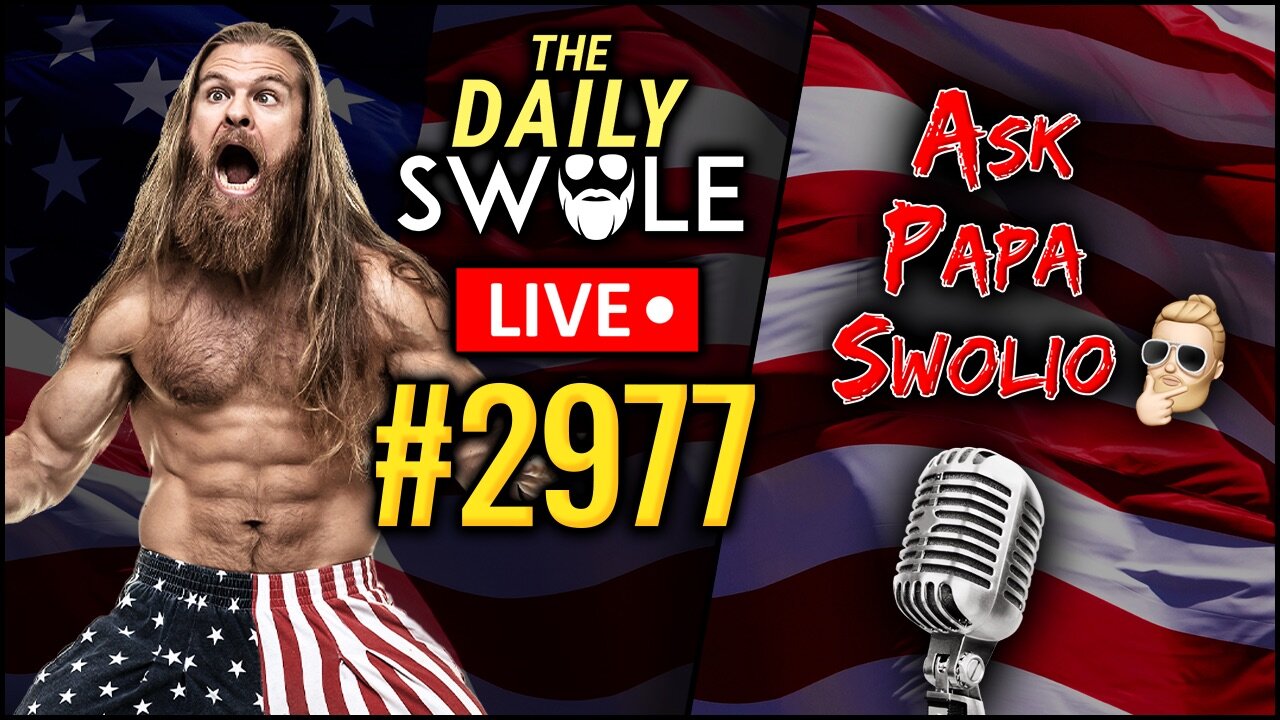 Ask Papa Swolio | The Daily Swole Podcast #2977