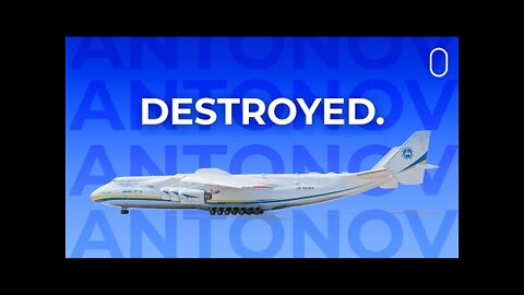 Ukraine Confirms World's Largest Plane Has Been Destroyed