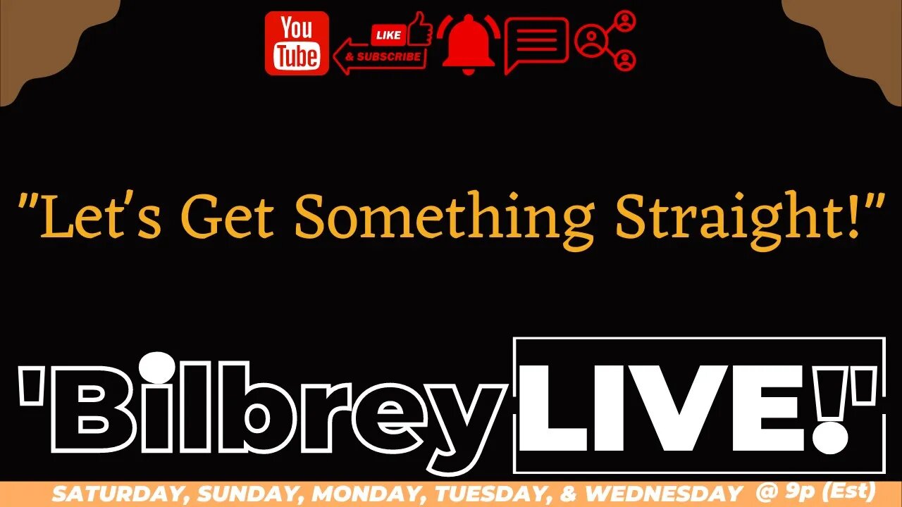 "Let's Get Something Straight!" | Bilbrey LIVE!