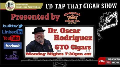 Dr. Oscar Rodriguez of GTO Cigars, I'd Tap That Cigar Show Episode 124