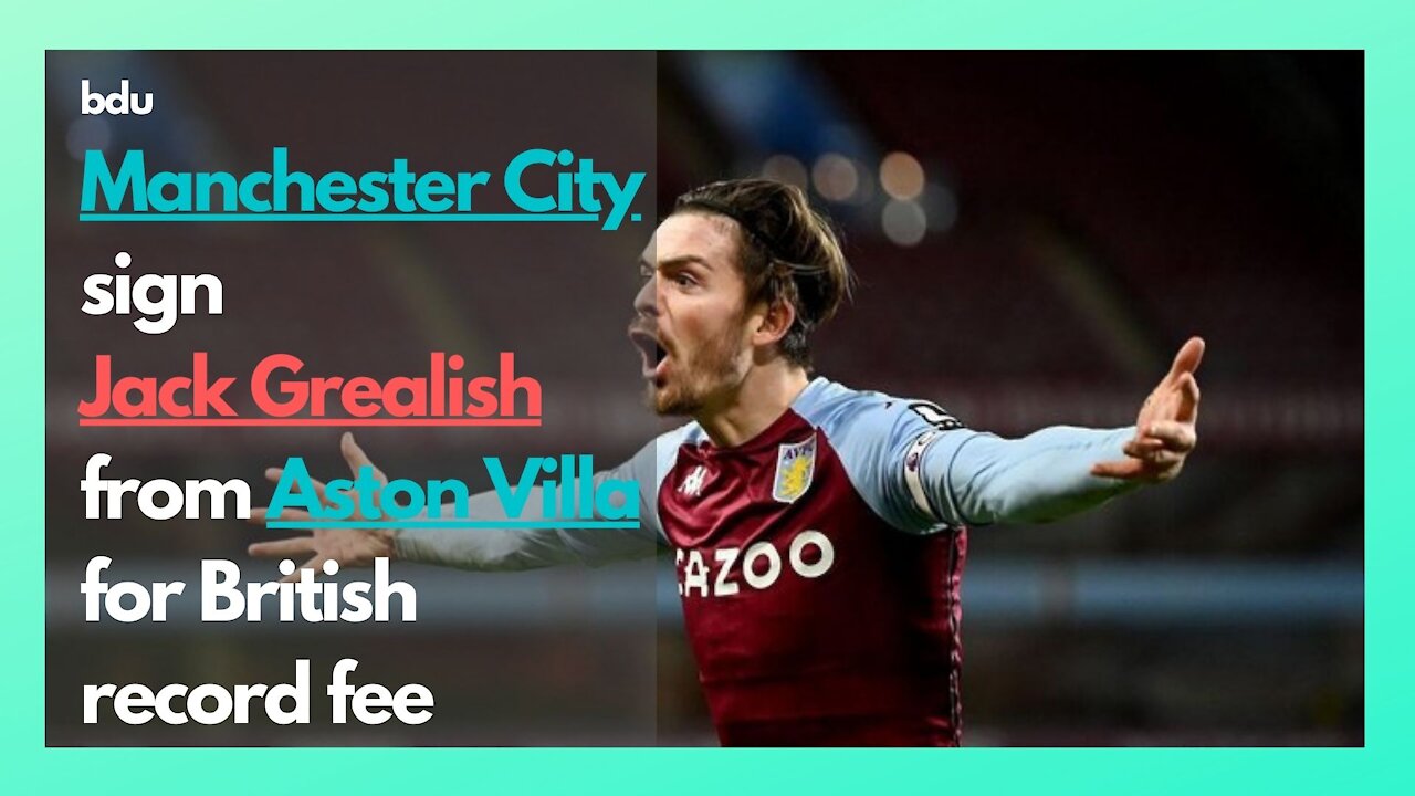 Manchester City sign 💰 Jack Grealish 💰 from Aston Villa for British record fee! 😲