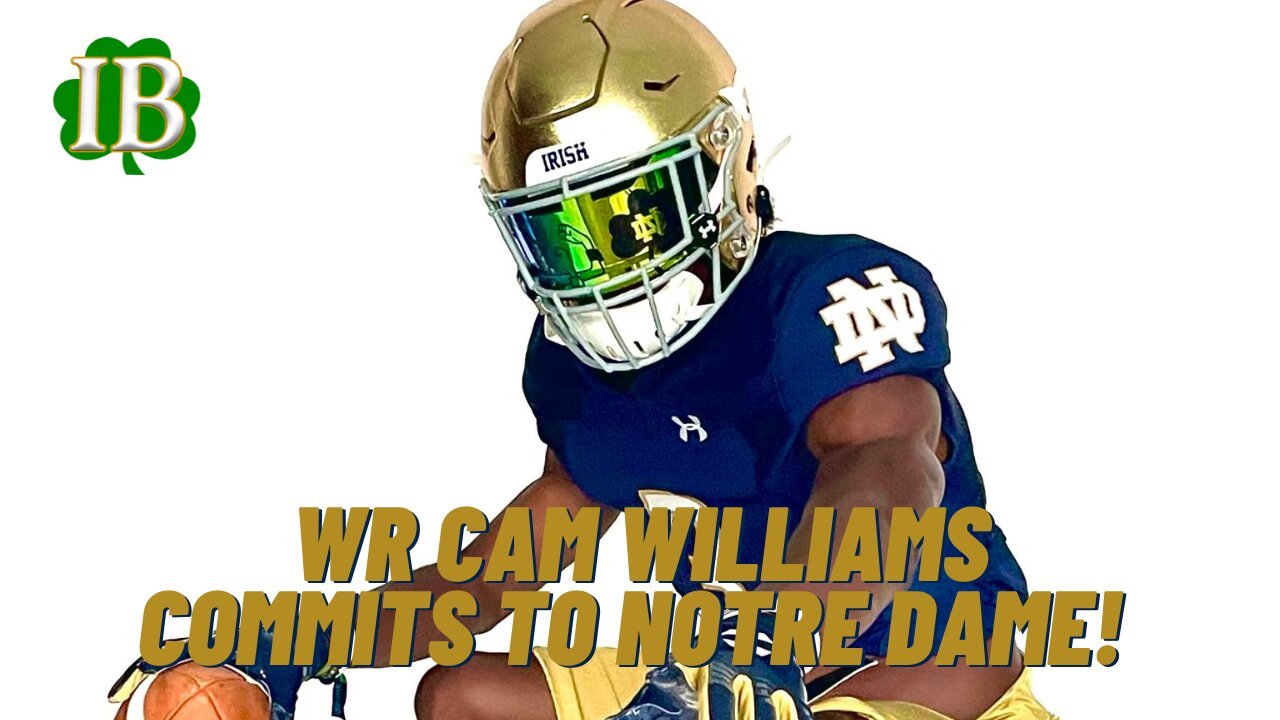 WR Cam Williams Commits To Notre Dame!