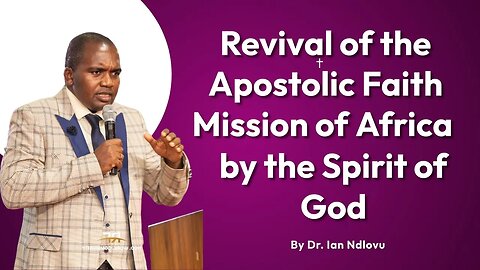 Revival of the Apostolic Faith Mission of Africa by the Spirit of God