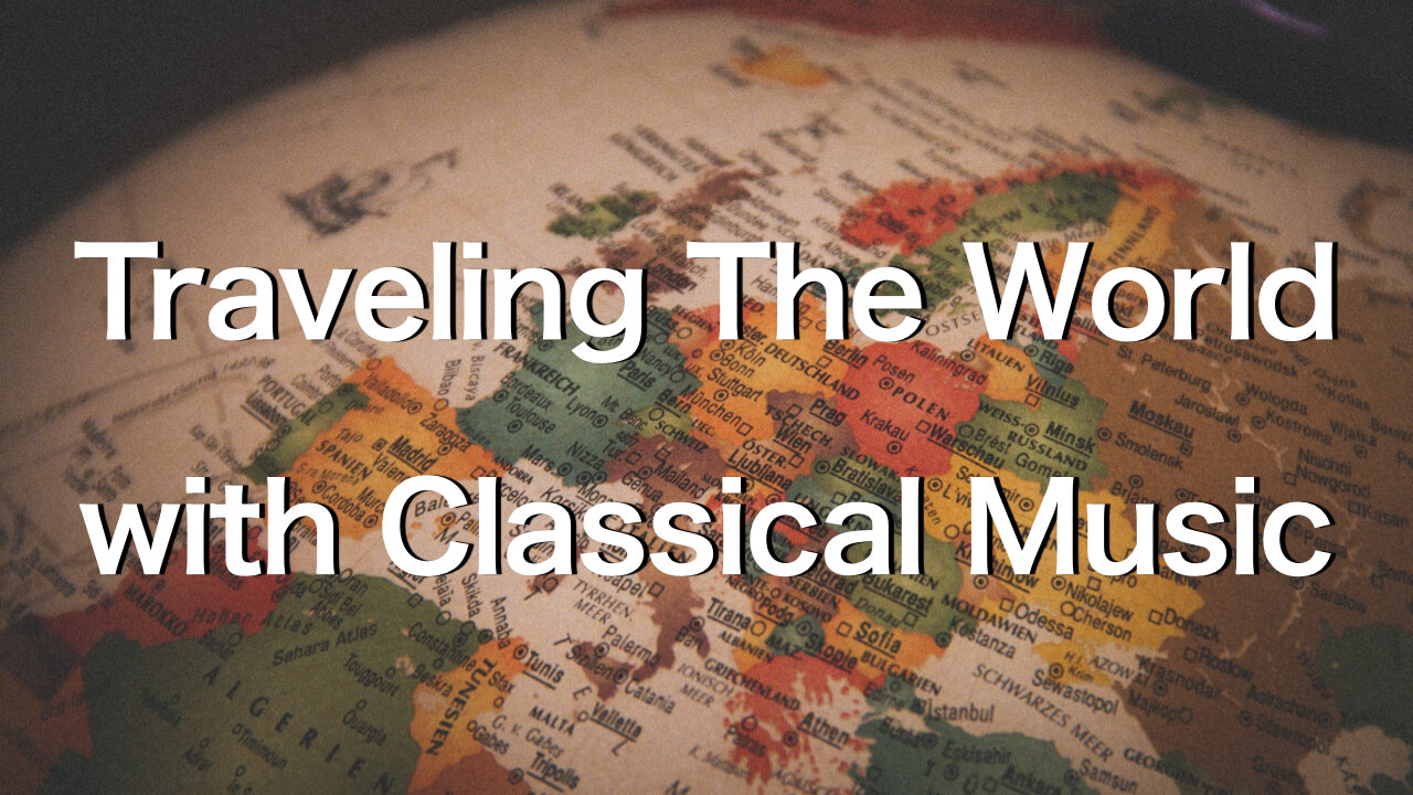 【🌐WORLD】Traveling The World with Classical Music