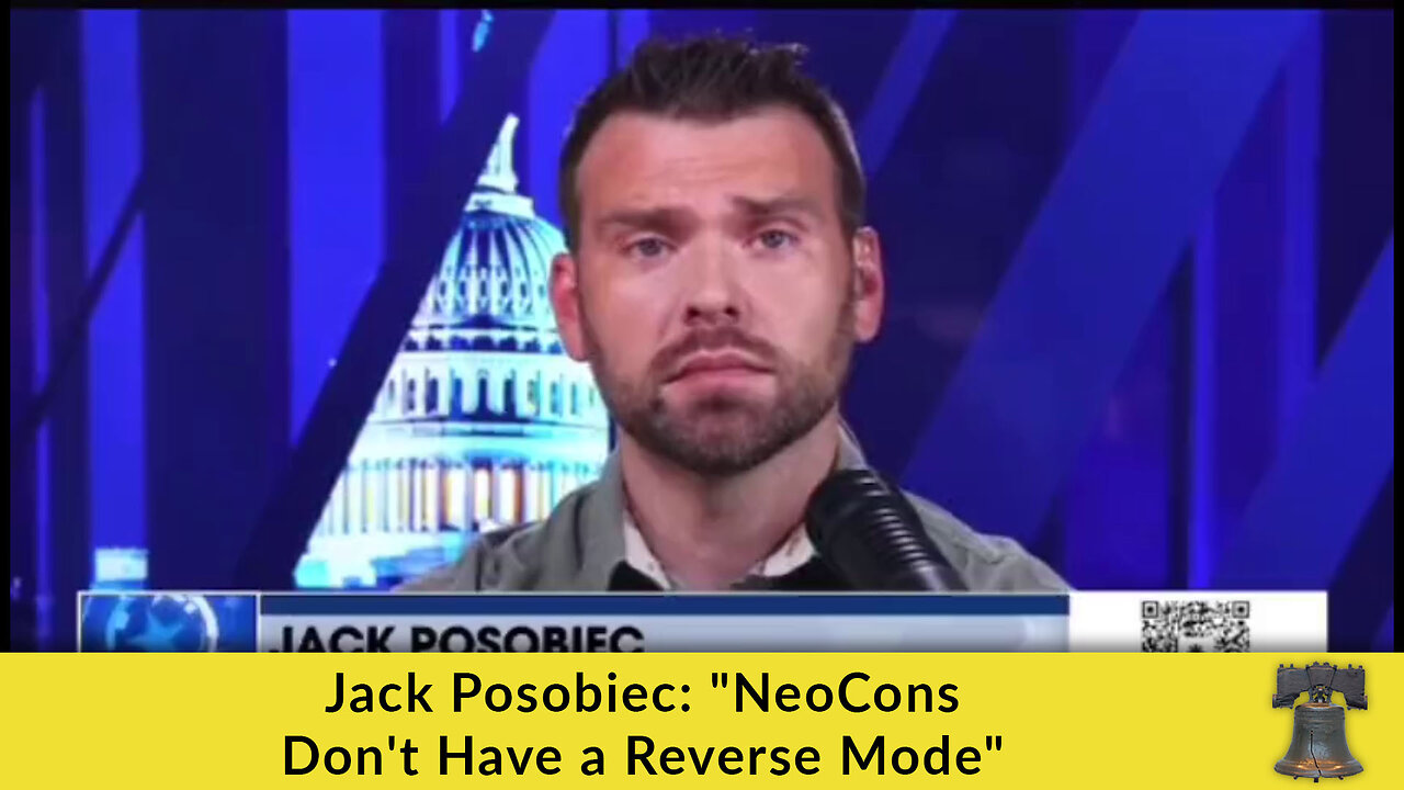 Jack Posobiec: "NeoCons Don't Have a Reverse Mode"