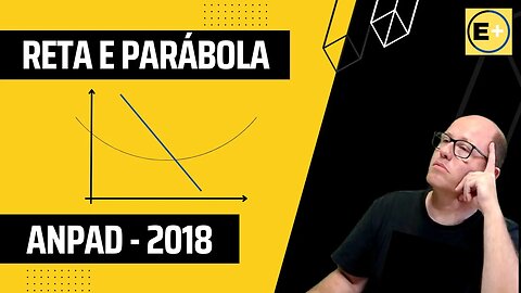 ANPAD 2018 QUESTÃO INTERSECÇÃO RETA-PARÁBOLA