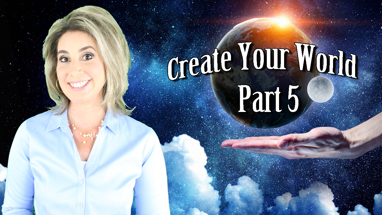 Create YOUR World Part 5