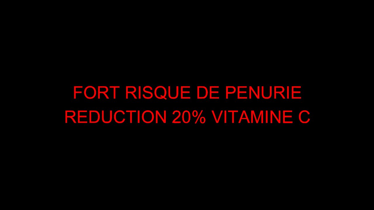 FORT RISQUE DE PENURIE - REDUCTION 20% VITAMINE C