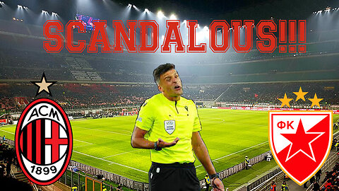 SCANDALOUS!!! || UCL MATCH: AC MILAN - RED STAR BELGRADE 2:1 || UEFA, what's the VAR stands for?