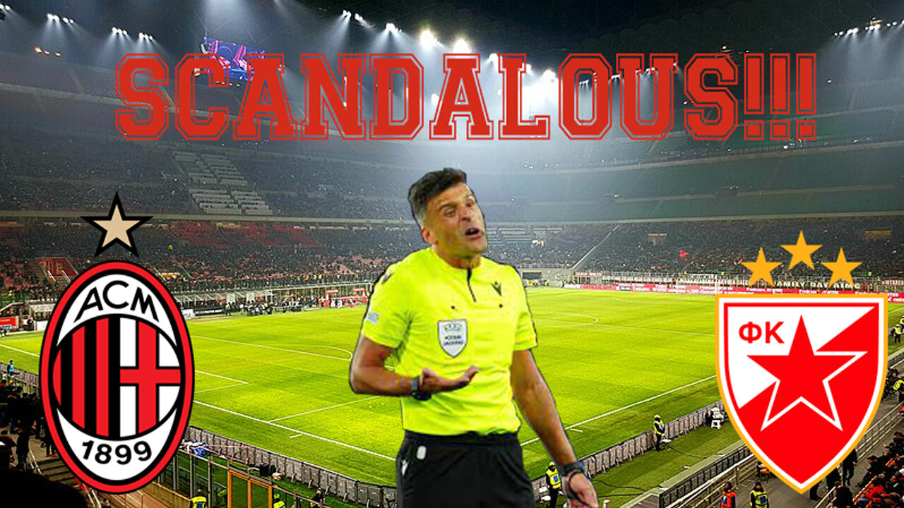 SCANDALOUS!!! || UCL MATCH: AC MILAN - RED STAR BELGRADE 2:1 || UEFA, what's the VAR stands for?