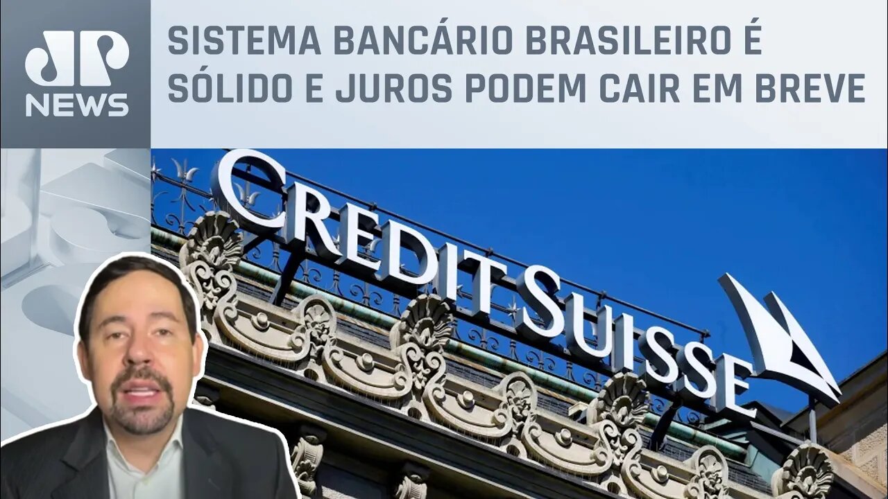 Nogueira: Crise no Credit Suisse gera temor de recessão global