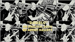 "Double" an Original Song by Aaron Hallett