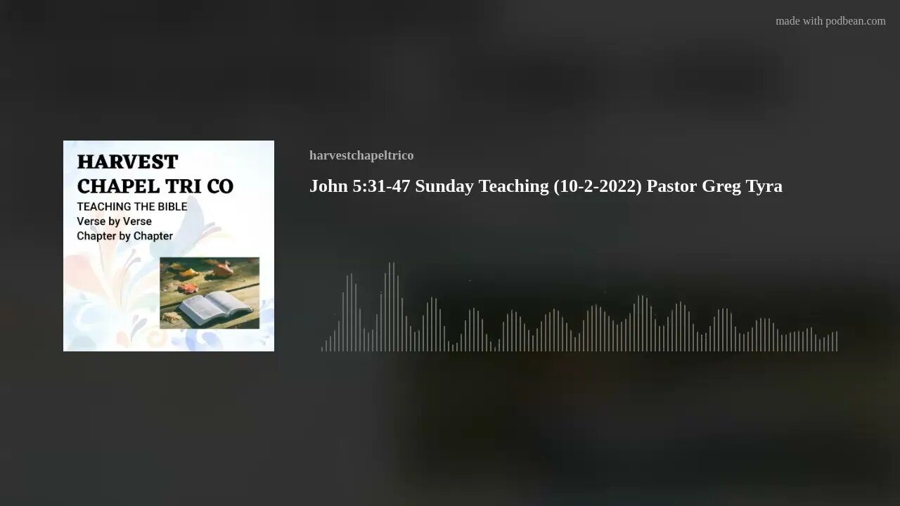 John 5:31-47 Sunday Teaching (10-2-2022) Pastor Greg Tyra