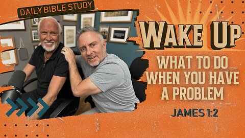 WakeUp Daily Devotional | What to Do When You Have a Problem | James 1:2