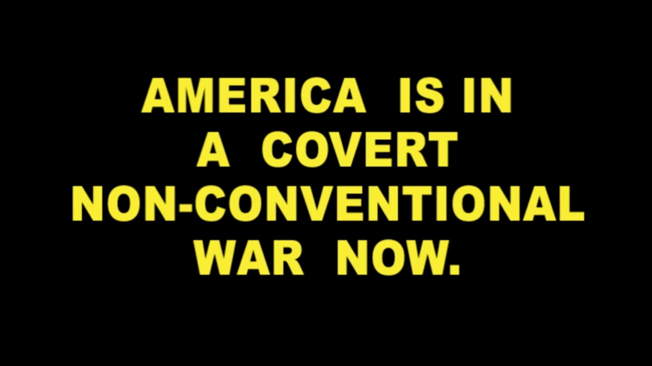 America is in A Covert Non-Conventional War