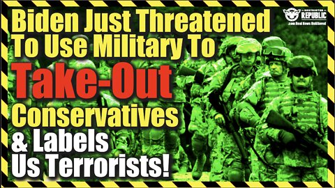 Biden Just Threatened To Use Military To Take-Out Conservatives & Labeled Us Terrorists!