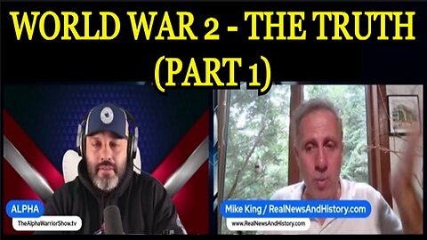 MIKE KING: WORLD WAR 2 - THE TRUTH (PART 1) with AlphaWarrior