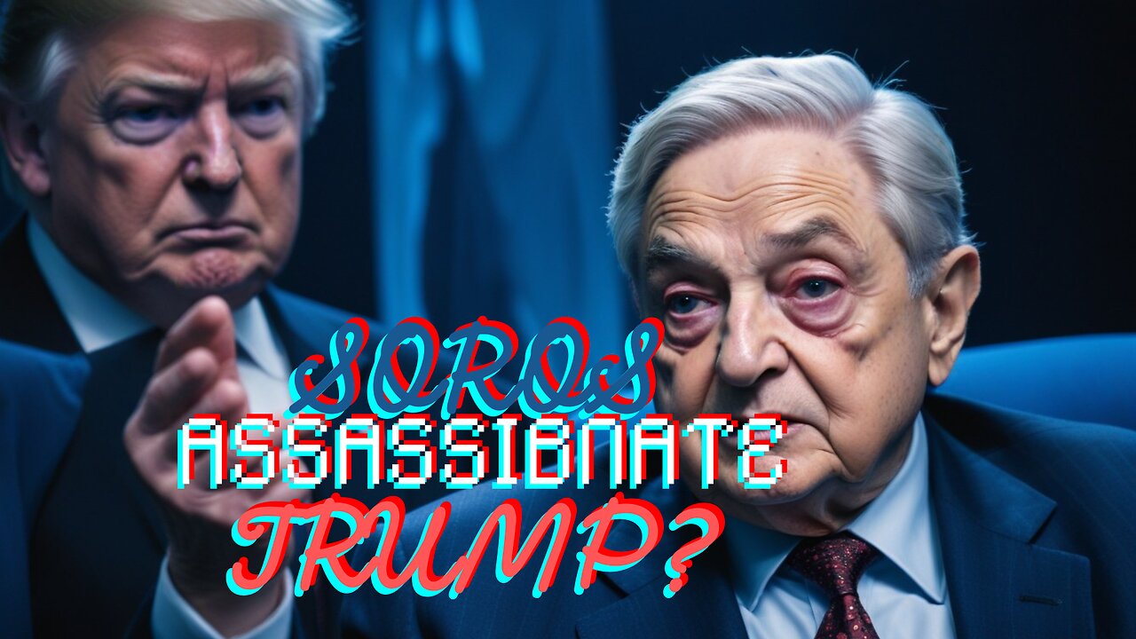 SOROS TO ASSASSINATE TRUMP? Hear The Evil